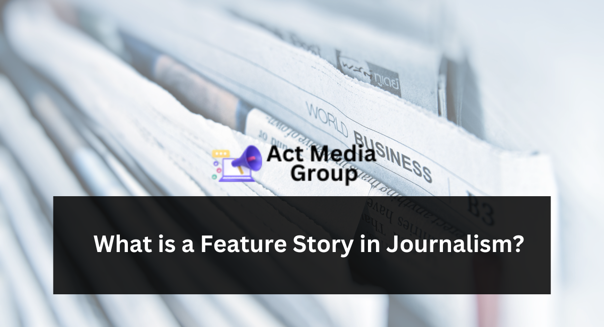 What is a Feature Story in Journalism