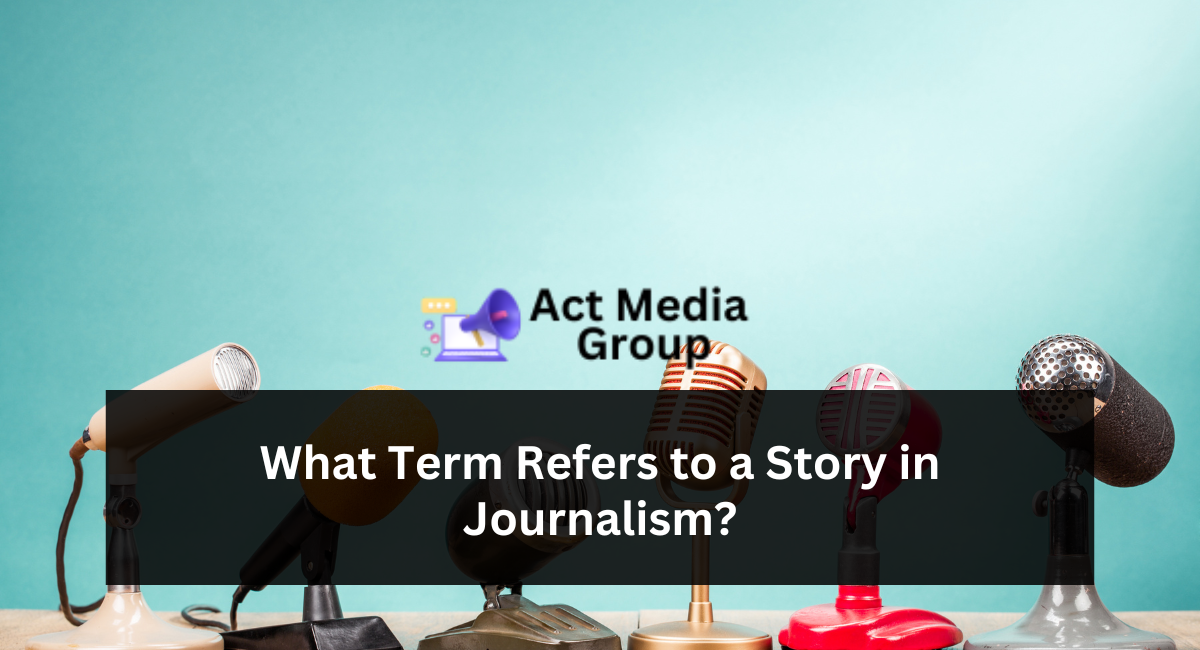 Journalism Term That Refers to a Story