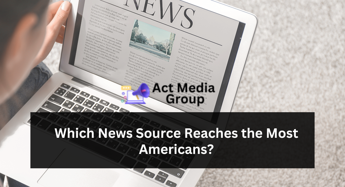 Which News Source Reaches the Most Americans